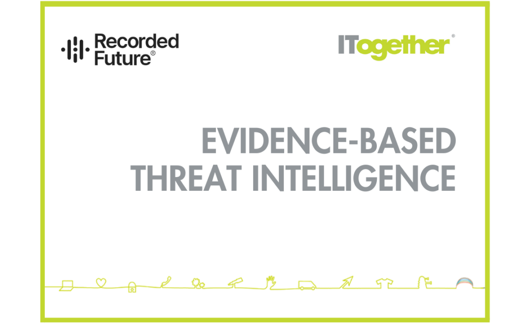 ITogether is excited to partner Recorded Future to provide Evidence-Based Threat Intelligence