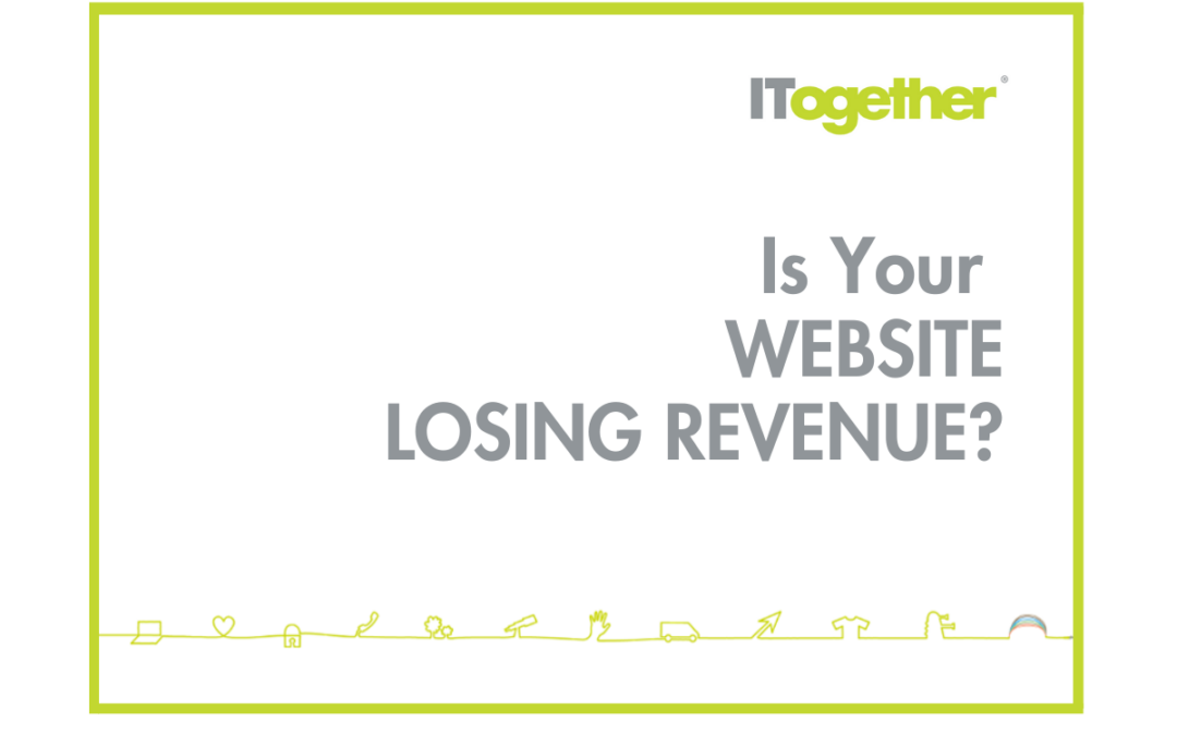 Your slow-performing and error-prone website has lost revenue.