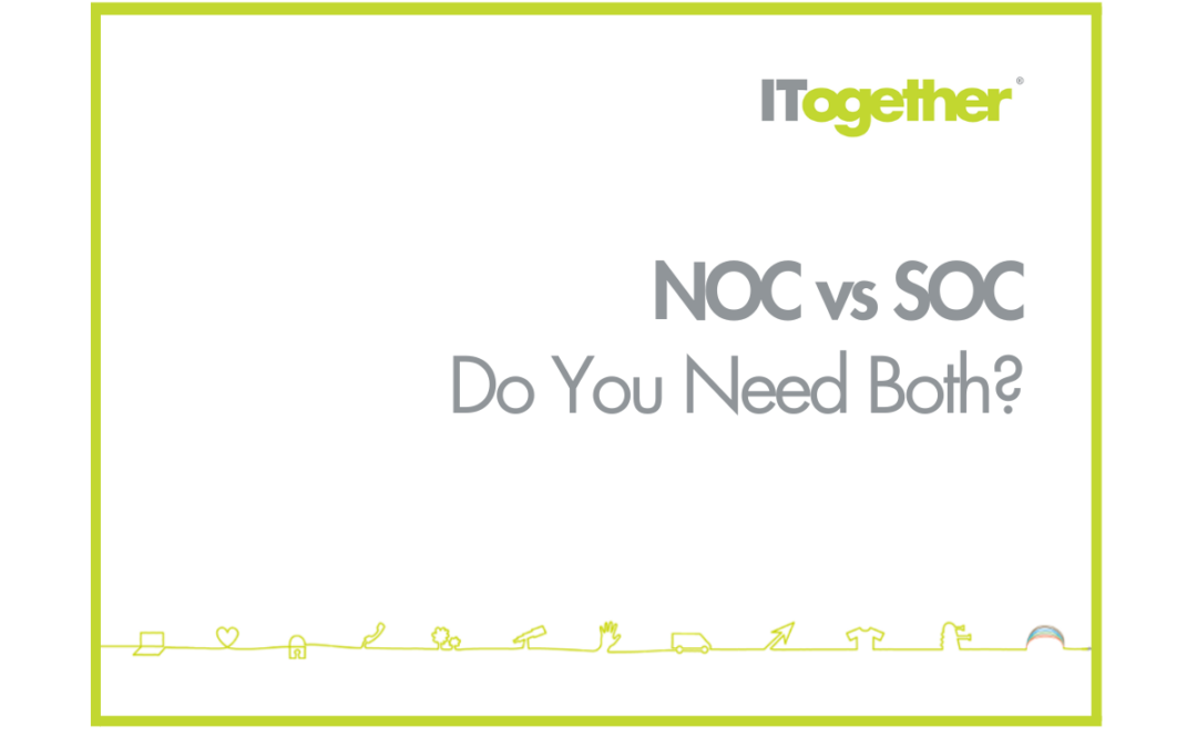 NOC vs SOC: Do You Need Both?